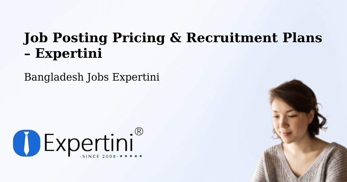 Job Posting Pricing & Recruitment Plans – Narsingdi - Narsingdi, Bangladesh Jobs Expertini